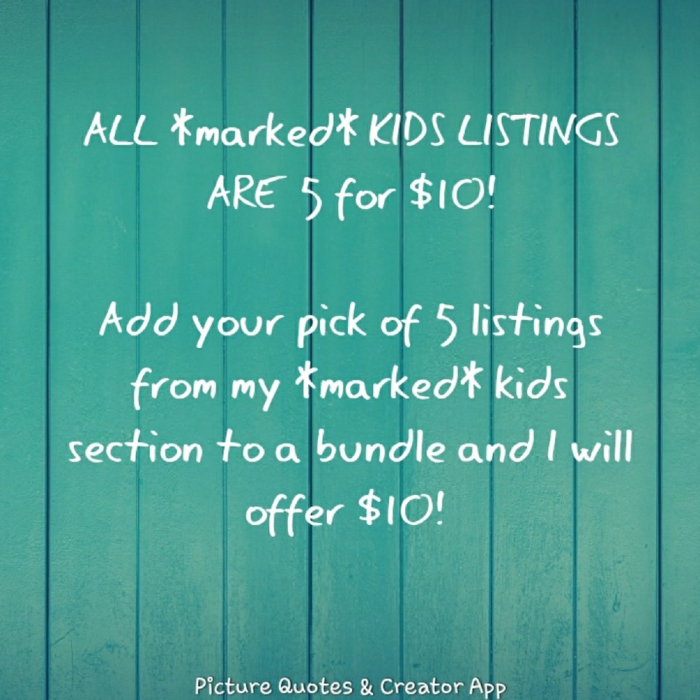 Any **marked kids item in my closet is 5 for $10
